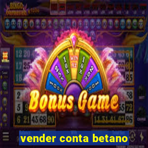 vender conta betano